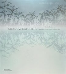 Shadow Catchers: Camera-less Photography: Camera-less Photography Revised, Expanded ed. cena un informācija | Grāmatas par fotografēšanu | 220.lv
