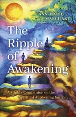Ripple of Awakening, The - A Mighty Companion on the Spiritual Awakening Journey cena un informācija | Garīgā literatūra | 220.lv
