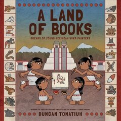 Land of Books: Dreams of Young Mexihcah Word Painters цена и информация | Книги для подростков и молодежи | 220.lv