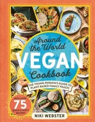 Around the World Vegan Cookbook: The Young Person's Guide to Plant-based Family Feasts цена и информация | Книги для подростков и молодежи | 220.lv