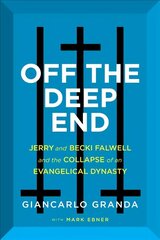 Off the Deep End: Jerry and Becki Falwell and the Collapse of an Evangelical Dynasty цена и информация | Биографии, автобиогафии, мемуары | 220.lv