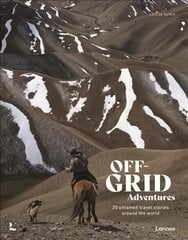 Off-Grid Adventures: 20 Untamed Travel Stories Around the World cena un informācija | Ceļojumu apraksti, ceļveži | 220.lv