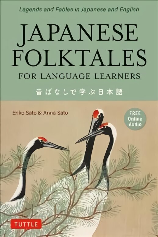 Japanese Folktales for Language Learners: Bilingual Legends and Fables in Japanese and English (Free online Audio Recording) цена и информация | Svešvalodu mācību materiāli | 220.lv