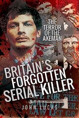 Britain's Forgotten Serial Killer: The Terror of the Axeman cena un informācija | Biogrāfijas, autobiogrāfijas, memuāri | 220.lv