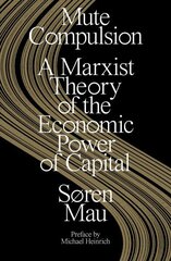 Mute Compulsion: A Marxist Theory of the Economic Power of Capital cena un informācija | Sociālo zinātņu grāmatas | 220.lv