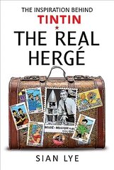 Real Herge: The Inspiration Behind Tintin цена и информация | Биографии, автобиогафии, мемуары | 220.lv