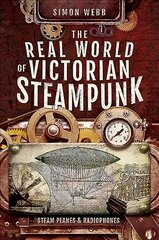 Real World of Victorian Steampunk: Steam Planes and Radiophones cena un informācija | Vēstures grāmatas | 220.lv