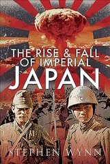 Rise and Fall of Imperial Japan cena un informācija | Vēstures grāmatas | 220.lv