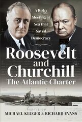 Roosevelt and Churchill The Atlantic Charter: A Risky Meeting at Sea that Saved Democracy cena un informācija | Sociālo zinātņu grāmatas | 220.lv