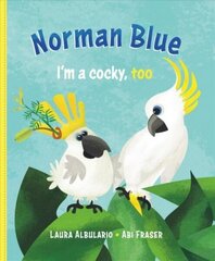 Norman Blue: I'm a Cocky, Too цена и информация | Книги для малышей | 220.lv