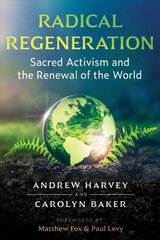 Radical Regeneration: Sacred Activism and the Renewal of the World цена и информация | Самоучители | 220.lv