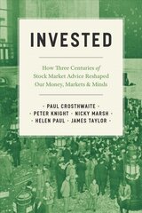 Invested: How Three Centuries of Stock Market Advice Reshaped Our Money, Markets, and Minds cena un informācija | Ekonomikas grāmatas | 220.lv