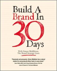Build a Brand in 30 Days: With Simon Middleton, The Brand Strategy Guru cena un informācija | Ekonomikas grāmatas | 220.lv