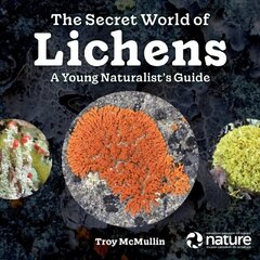 Secret World of Lichens: A Young Naturalist's Guide cena un informācija | Grāmatas pusaudžiem un jauniešiem | 220.lv