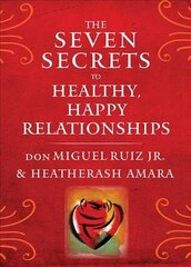 Seven Secrets to Healthy, Happy Relationships: Discover the Energetic Forces That Shape Your Life, Your Relationships, and Your Place in the World cena un informācija | Pašpalīdzības grāmatas | 220.lv