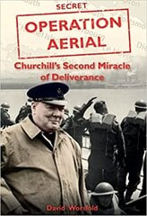 Operation Aerial: Churchill'S Second Miracle of Deliverance cena un informācija | Vēstures grāmatas | 220.lv