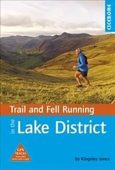 Trail and Fell Running in the Lake District: 40 runs in the National Park including classic routes цена и информация | Книги о питании и здоровом образе жизни | 220.lv