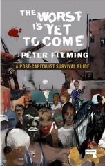Worst Is Yet to Come: A Post-Capitalist Survival Guide New edition цена и информация | Книги по социальным наукам | 220.lv