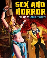 Sex And Horror: The Art Of Emanuele Taglietti: The Art of Emanuele Taglietti цена и информация | Книги об искусстве | 220.lv