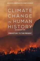 Climate Change in Human History: Prehistory to the Present 2nd edition cena un informācija | Vēstures grāmatas | 220.lv