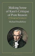 Making Sense of Kant's Critique of Pure Reason: A Philosophical Introduction cena un informācija | Vēstures grāmatas | 220.lv