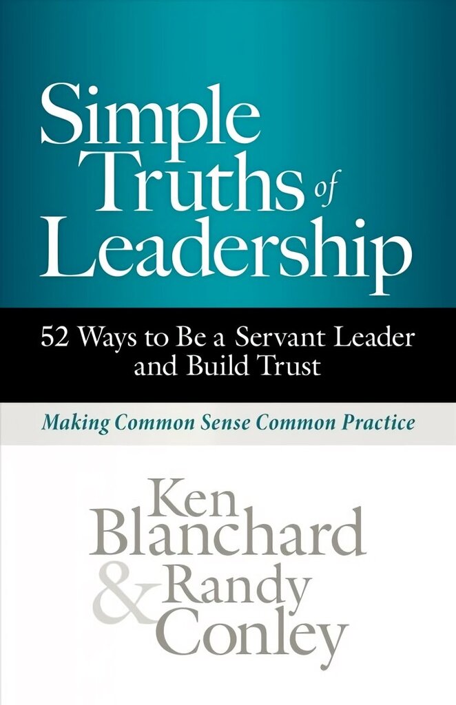 Simple Truths of Leadership: 52 Ways to Be a Servant Leader and Build Trust цена и информация | Ekonomikas grāmatas | 220.lv