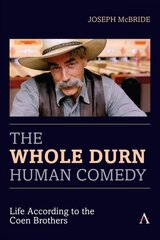 Whole Durn Human Comedy: Life According to the Coen Brothers цена и информация | Книги об искусстве | 220.lv