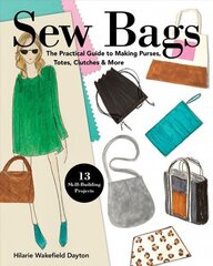 Sew Bags: The Practical Guide to Making Purses, Totes, Clutches & More cena un informācija | Grāmatas par modi | 220.lv