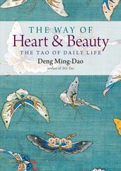 Way of Heart and Beauty: The Tao of Daily Life цена и информация | Духовная литература | 220.lv