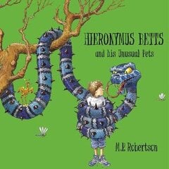 Hieronymus Betts and His Unusual Pets: a fabulous story book about crazy pets by M.P.Robertson New edition цена и информация | Книги для подростков  | 220.lv