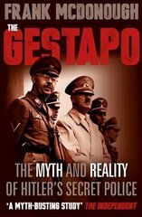 Gestapo: The Myth and Reality of Hitler's Secret Police cena un informācija | Vēstures grāmatas | 220.lv