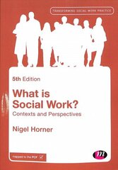 What is Social Work?: Contexts and Perspectives 5th Revised edition цена и информация | Книги по социальным наукам | 220.lv