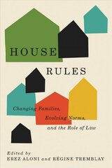 House Rules: Changing Families, Evolving Norms, and the Role of the Law cena un informācija | Sociālo zinātņu grāmatas | 220.lv