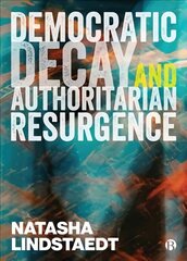 Democratic Decay and Authoritarian Resurgence цена и информация | Книги по социальным наукам | 220.lv