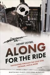 Along for the Ride: Navigating Through the Cold War, Vietnam, Laos & More cena un informācija | Vēstures grāmatas | 220.lv