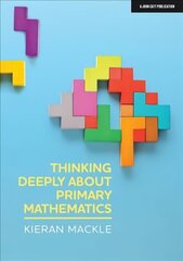 Thinking Deeply about Primary Mathematics цена и информация | Книги по социальным наукам | 220.lv