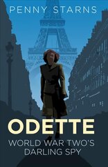 Odette: World War Two's Darling Spy New edition cena un informācija | Biogrāfijas, autobiogrāfijas, memuāri | 220.lv