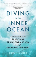 Diving in the Inner Ocean: An Introduction to Personal Transformation through Diamond Inquiry цена и информация | Самоучители | 220.lv