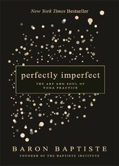 Perfectly Imperfect: The Art and Soul of Yoga Practice цена и информация | Самоучители | 220.lv