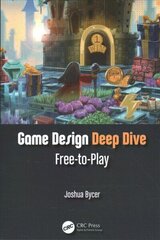 Game Design Deep Dive: Free-to-Play cena un informācija | Ekonomikas grāmatas | 220.lv