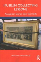 Museum Collecting Lessons: Acquisition Stories from the Inside цена и информация | Путеводители, путешествия | 220.lv