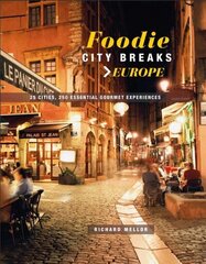 Foodie City Breaks: Europe: 25 Cities, 250 Essential Eating Experiences цена и информация | Книги рецептов | 220.lv