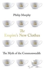 Empire's New Clothes: The Myth of the Commonwealth цена и информация | Исторические книги | 220.lv
