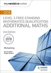 My Revision Notes: OCR Level 3 Free Standing Mathematics Qualification: Additional Maths (2nd edition) cena un informācija | Ekonomikas grāmatas | 220.lv