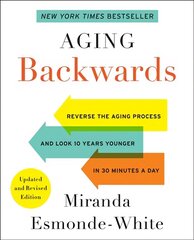 Aging Backwards: Updated and Revised Edition: Reverse the Aging Process and Look 10 Years Younger in 30 Minutes a Day cena un informācija | Pašpalīdzības grāmatas | 220.lv