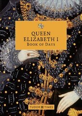 Queen Elizabeth I Book of Days цена и информация | Исторические книги | 220.lv