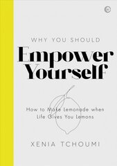 Empower Yourself: How to Make Lemonade when Life Gives You Lemons New edition cena un informācija | Pašpalīdzības grāmatas | 220.lv