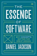 Essence of Software: Why Concepts Matter for Great Design cena un informācija | Ekonomikas grāmatas | 220.lv