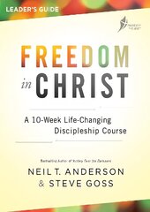 Freedom in Christ Course Leader's Guide: A 10-Week Life-Changing Discipleship Course New edition цена и информация | Духовная литература | 220.lv