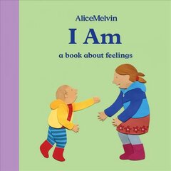 I Am: A Book About Feelings cena un informācija | Grāmatas mazuļiem | 220.lv